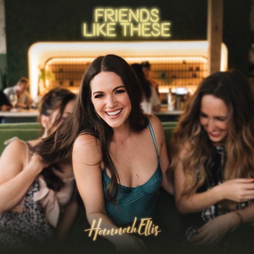 Friends Like These - Hannah Ellis: Song Lyrics, Music Videos & Concerts