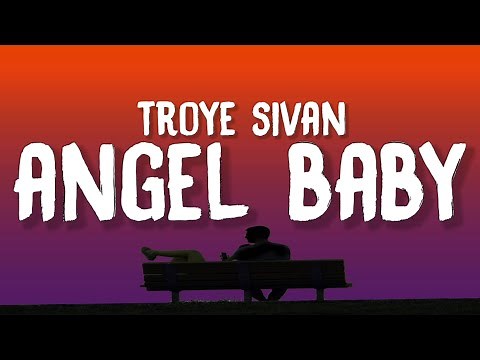 Troye Sivan - Angel Baby (Lyrics) "I just wanna live in this moment forever"