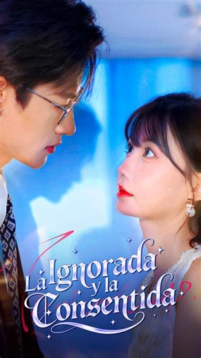 La Ignorada y la Consentida (Doblado) Completo En Español