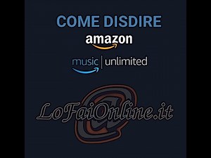 Come Disdire Amazon Music Unlimited e HD