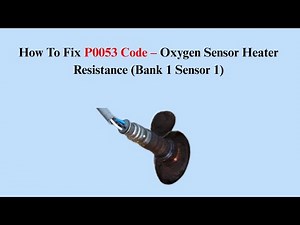 How To Fix P0053 Code – Oxygen Sensor Heater Resistance (Bank 1 Sensor 1)