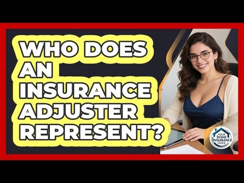 Who Does An Insurance Adjuster Represent?