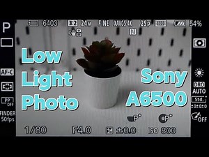 Sony A6500: Setup for Low Light Photography