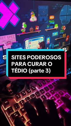 Sites Poderosos Para Curar o Tédio - Parte 3
