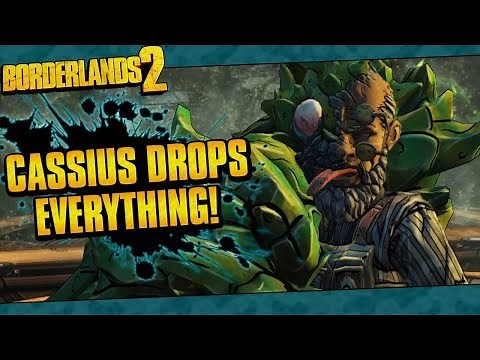 Borderlands 2 | Cassius Drops Everything!