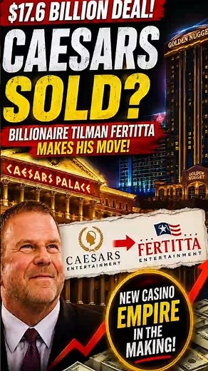 Caesars SOLD in $17.6 Billion Deal? Biggest Casino Takeover Yet!