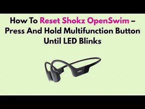 How To Reset Shokz OpenSwim – Press And Hold Multifunction Button Until LED Blinks