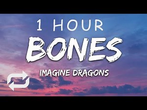 [1 HOUR 🕐 ] Imagine Dragons - Bones (Lyrics)
