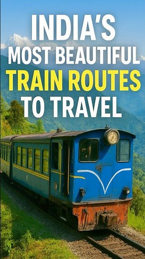 India’s Most Beautiful Train Routes You MUST Experience!