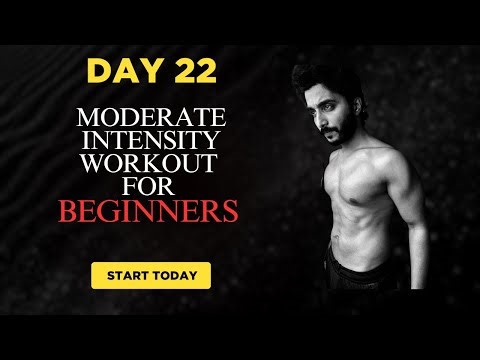 DAY 22- MODERATE INTENSITY WORKOUT FOR BEGINNERS