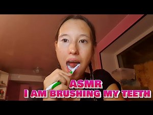 ASMR - I am brushing my teeth