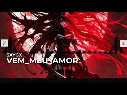VEM MEU AMOR - SXYGX(Perfectly Slowed) #phonk #slowed #reverb