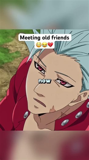 Meeting old friends seven deadly sins #anime #sevendeadlysins #funnyclips