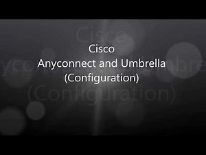 Cisco Anyconnect: Umbrella Integration Configuration