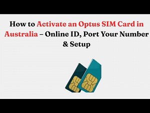 How to Activate an Optus SIM Card in Australia – Online ID, Port Your Number & Setup