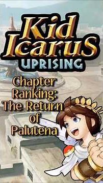 Kid Icarus: Uprising Chapters RANKED: The Return of Palutena