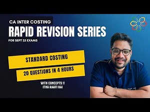 CA Inter Costing: Standard Costing Masterclass | All Variances, 20 Q's, 4 Hrs | Sept 2025