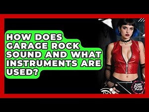 How Does Garage Rock Sound And What Instruments Are Used? - Pure Punk Pulse