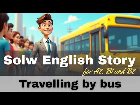 Slow English Story | Travelling by Bus – For A2 B1 B2 Learners.