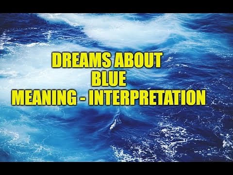 Meaning of Blue in a Dream, Blue Color Interpretation