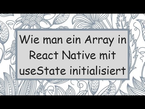 Wie man ein Array in React Native mit useState initialisiert