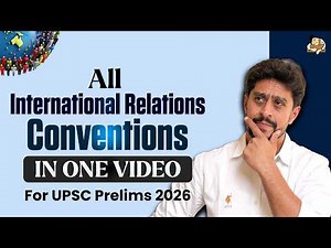 60 Important International Conventions for UPSC Prelims 2026 | IR Complete Revision with PYQ