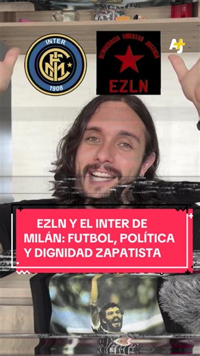 EZLN y el Inter de Milán: Fútbol, Política y Dignidad Zapata
