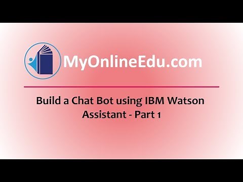 Build a Chat Bot using IBM Watson Assistant - Part1 - Introduction and Basics