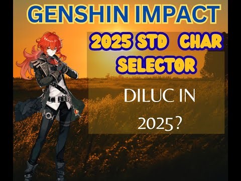 Why Invite DILUC in 2025 | STANDARD 5-STAR Selector | Genshin Impact