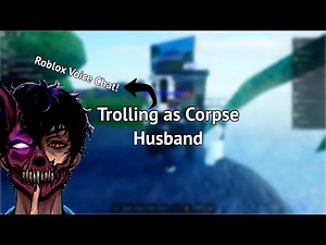 Trolling As Corpse Husband Part 1 | Roblox Voice Chat!