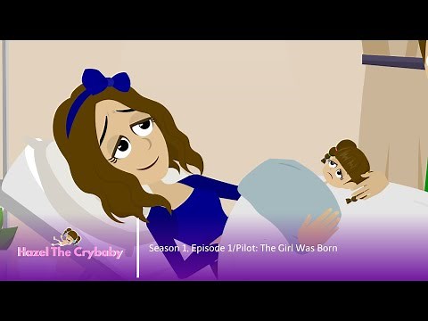 Hazel The Crybaby: The Series | Season 1, Episode 1 | Baby Hazel Was Born