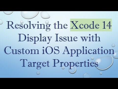 Resolving the Xcode 14 Display Issue with Custom iOS Application Target Properties