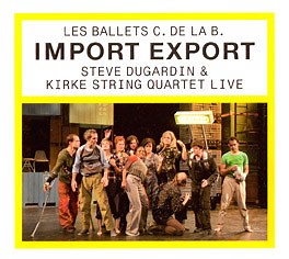 Les Ballets C. De La B. - Steve Dugardin & Kirke String Quartet - Import Export