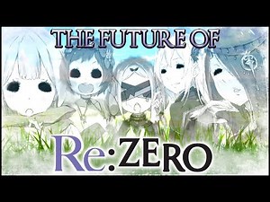 The Future Of Re: Zero | Re: Zero Theory