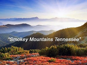 SMOKEY MOUNTAINS TENNESSEE ~ Music Video