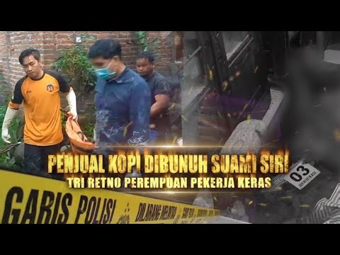 Penjual Kopi Dibunuh Suami Siri: Tri Retno Perempuan Pekerja Kerja | Berita Utama Kriminal