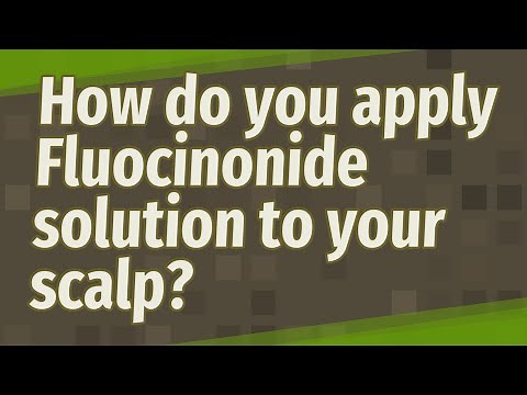 How do you apply Fluocinonide solution to your scalp?