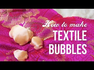 Textile Embellishment Techniques - How to Make Bubble Embellishments / Cloth Bauble Textured Fabric