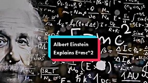 Understanding Albert Einstein's E=mc^2 Formula