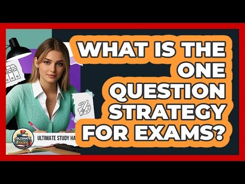 What Is The One Question Strategy For Exams?