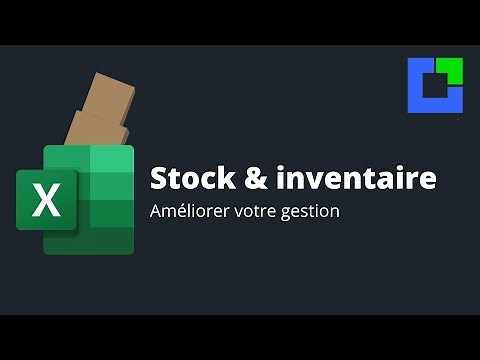 Comment améliorer votre Inventaire et votre Gestion de Stock Excel ?