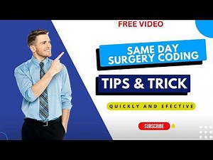 SAME DAY SURGERY CODING TIPS AND TRICK