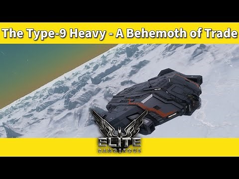 The Type-9 Heavy - A Behemoth of Trade [Elite Dangerous Ship Review]