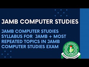 2025 Computer Studies Syllabus + Most Repeated Topics In JAMB Computer Studies Examination