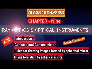 Class 12 Physics chapter 9 : Ray Optics( Basic concept of light, reflection, spherical mirror...