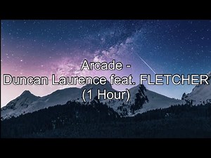Arcade by Duncan Laurence feat. FLETCHER (1 Hour w/ Lyrics)