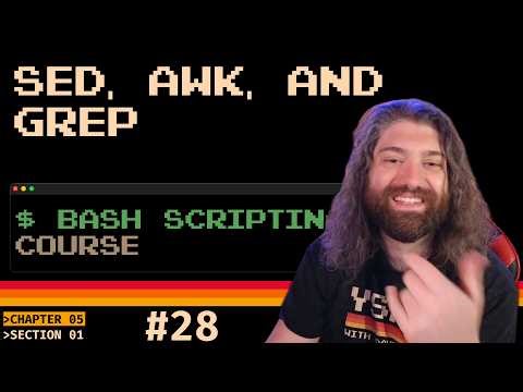Bash Scripting Course - sed, awk, and grep (pt28)