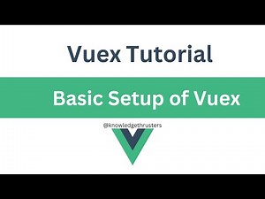 Basic Setup Of Vuex | Vuex Tutorial ‪@knowledgethrusters‬ | Part-1