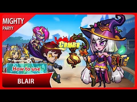 Mighty Party - How to use Blair and strongest skill combo - NDLGamer