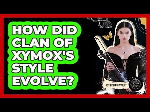 How Did Clan of Xymox's Style Evolve?